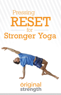 Pressing RESET for Stronger Yoga