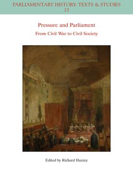 Pressure and Parliament: From Civil War to Civil Society - Huzzey, Richard