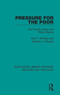 Pressure for the Poor: The Poverty Lobby and Policy Making - Whiteley, Paul, and Winyard, Stephen