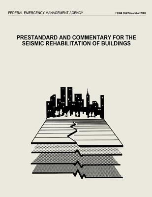 Prestandard and Commentary for the Seismic Rehabilitation of Buildings (FEMA 356) - Agency, Federal Emergency Management