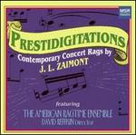 Prestidigitations: Contemporary Concert Rags by J.L. Zaimont - American Ragtime Ensemble; Doris Kosloff (piano); Elizabeth Ann Owens (flute); Immanuel Davis (flute); Joanne Polk (piano);...