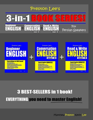 Preston Lee's 3-in-1 Book Series! Beginner English, Conversation English & Read & Write English Lesson 1 - 40 For Persian Speakers - Preston, Matthew, and Lee, Kevin