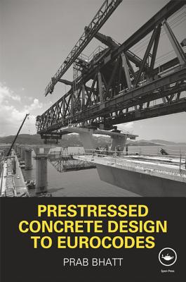 Prestressed Concrete Design to Eurocodes - Bhatt, Prab