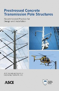 Prestressed Concrete Transmission Pole Structures: Recommended Practice for Design and Installation