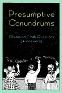 Presumptive Conundrums: Rhetorical Math Questions + Answers