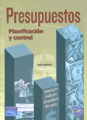 Presupuestos. Planificacion y Control - 6b: Edicion - Welsch, Ulrich