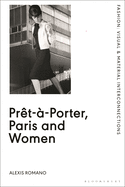 Pret-a-Porter, Paris and Women: A Cultural Study of French Readymade Fashion, 1945-68