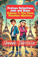 Preteen Detectives Jack and Diane Volume 3: The Paris Phantom Mystery