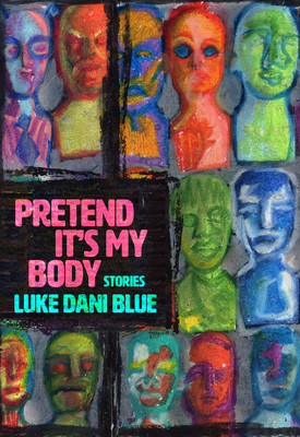 Pretend It's My Body: Stories - Blue, Luke Dani