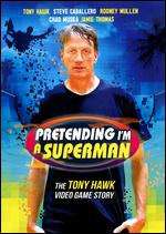 Pretending I'm a Superman: The Tony Hawk Video Game Story - Ludvig Gr