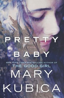 Pretty Baby: A Thrilling Suspense Novel from the Nyt Bestselling Author of Local Woman Missing - Kubica, Mary