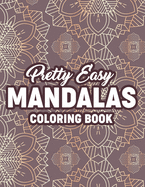 Pretty Easy Mandalas Coloring Book: Coloring Pages With Large Print Patterns For Children, Big And Easy Mandalas For Kids