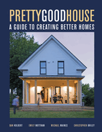 Pretty Good House: A Common-Sense Approach To Energy-Efficient Building