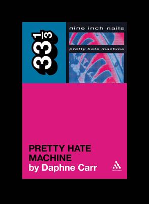 Pretty Hate Machine - Carr, Daphne
