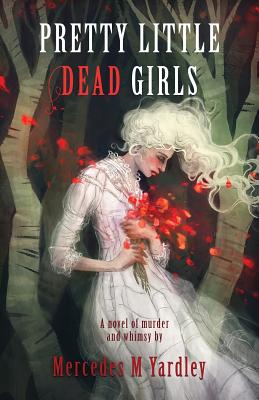 Pretty Little Dead Girls: A Novel of Murder - Yardley, Mercedes M