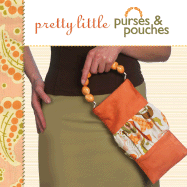 Pretty Little Purses & Pouches - Van Arsdale Shrader, Valerie (Editor), and Mornu, Nathalie (Editor)