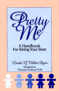 Pretty Me: A Handbook for Being Your Best