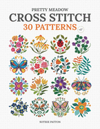 Pretty Meadow Cross Stitch: 30 Patterns with Butterflies, Flowers, and More