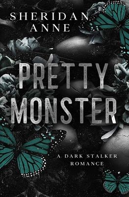 Pretty Monster: A Dark Stalker Romance - Anne, Sheridan