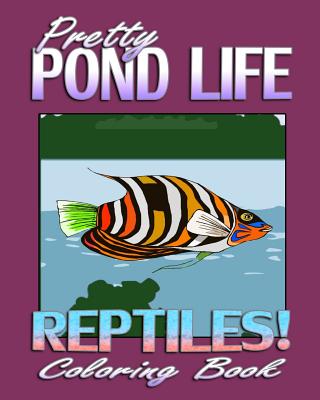 Pretty Pond Life & Reptiles! (Coloring Book) - Robinson, Daisy
