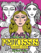 Pretty Princesses Coloring Book: 24 Unique and detailed illustrations of girl faces for you to color. Relax and enjoy coloring!