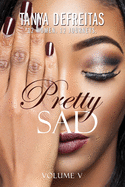 Pretty Sad (Volume V)
