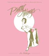 Pretty Things: The Last Generation of American Burlesque Queens