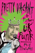 Pretty Vacant: A History of UK Punk