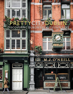 prettycitydublin: Discovering Dublin's Beautiful Places - Ferguson, Siobhan