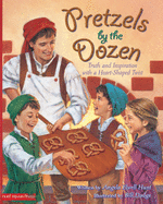 Pretzels by the Dozen: Truth and Inspiration with a Heart-Shaped Twist