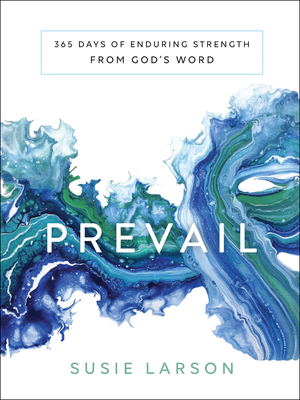 Prevail: 365 Days of Enduring Strength from God's Word - Larson, Susie