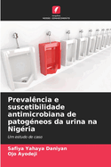 Prevalncia e suscetibilidade antimicrobiana de patogneos da urina na Nigria