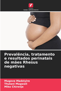Preval?ncia, tratamento e resultados perinatais de m?es Rhesus negativas