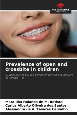 Prevalence of open and crossbite in children - Holanda de M Batista, Mara Ilka, and Oliveira Dos Santos, Carlus Alberto, and Tavares Carvalho, Alessandra de a