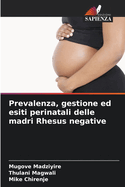Prevalenza, gestione ed esiti perinatali delle madri Rhesus negative