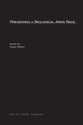 Preventing A Biological Arms Race - Wright, Susan (Editor)
