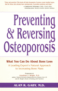 Preventing and Reversing Osteoporosis: What You Can Do about Bone Loss - A Leading Expert's Natural Approach to Increasing Bone Mass