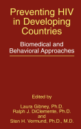 Preventing HIV in Developing Countries: Biomedical and Behavioral Approaches