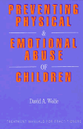 Preventing Physical and Emotional Abuse of Children - Wolfe, David A, PhD