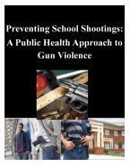Preventing School Shootings: A Public Health Approach to Gun Violence - Naval Postgraduate School