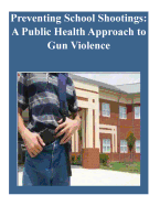 Preventing School Shootings: A Public Health Approach to Gun Violence