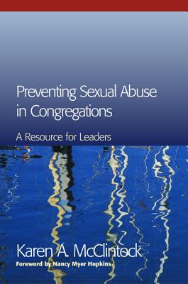 Preventing Sexual Abuse in Congregations: A Resource for Leaders - McClintock, Karen A