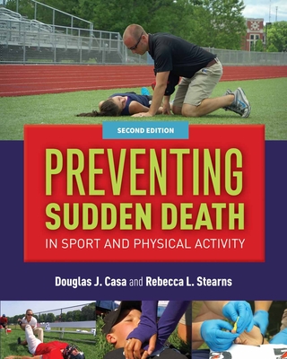 Preventing Sudden Death in Sport & Physical Activity - Casa, Douglas J, and Stearns, Rebecca L