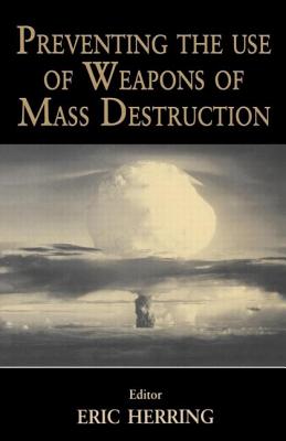 Preventing the Use of Weapons of Mass Destruction - Herring, Eric