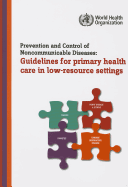 Prevention and control of noncommunicable diseases: guidelines for primary health care in low resource settings