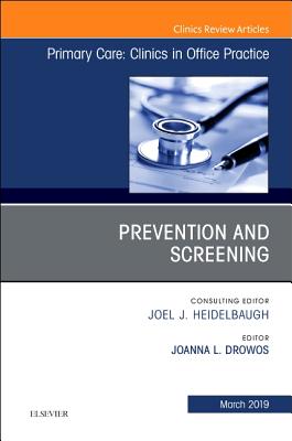 Prevention and Screening, An Issue of Primary Care: Clinics in Office Practice - Drowos, Joanna L, D.O., M.P.H., M.B.A. (Editor)