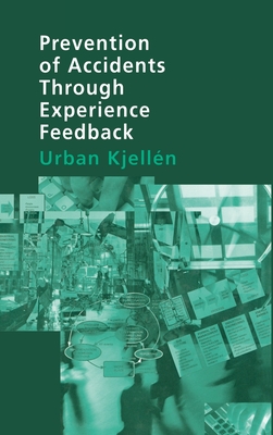 Prevention of Accidents Through Experience Feedback - Kjellen, Urban