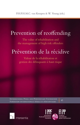 Prevention of Reoffending: The Value of Rehabilitation and the Management of High Risk Offenders - van Kempen, Piet Hein (Editor), and Young, Warren (Editor)