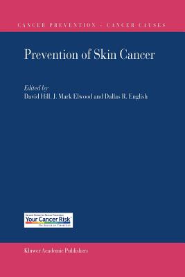 Prevention of Skin Cancer - Hill, David (Editor), and English, Dallas R. (Editor), and Elwood, J. Mark (Editor)