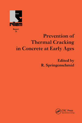 Prevention of Thermal Cracking in Concrete at Early Ages - Springenschmid, R.